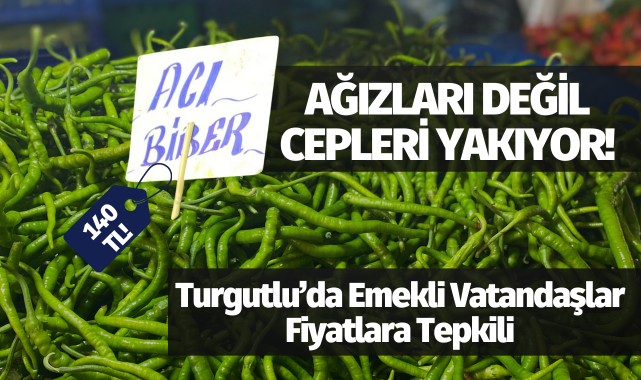 Turgutlu'da acı biber ağızları değil cepleri yakıyor!