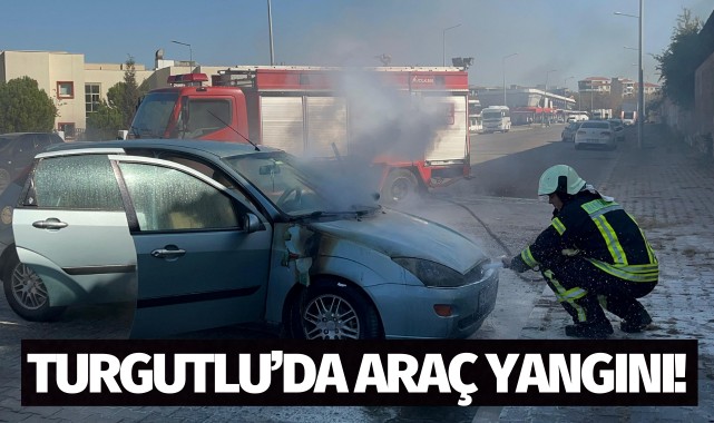 Turgutlu'da araç yangını!