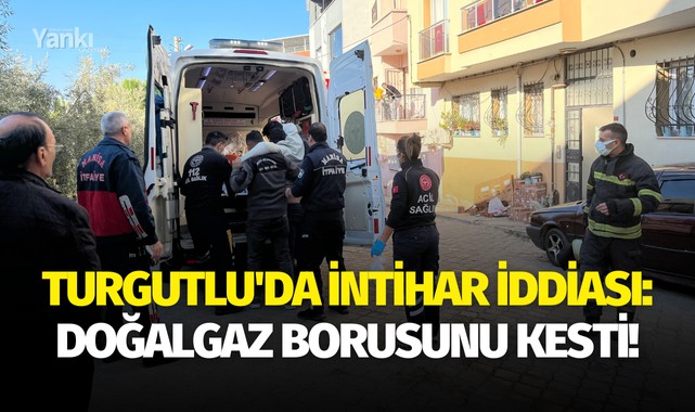 Turgutlu'da intihar iddiası: Doğalgaz borusunu kesti!