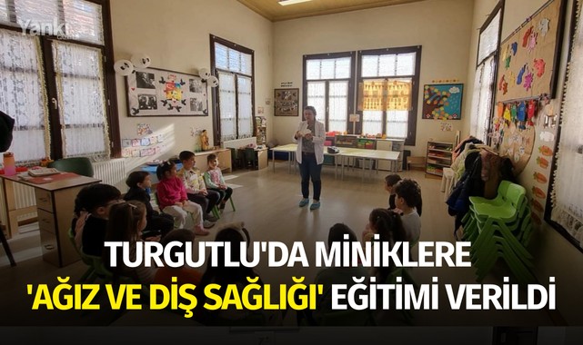 Turgutlu'da miniklere 'Ağız ve Diş Sağlığı' eğitimi verildi