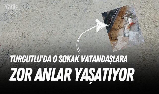 Turgutlu'da o sokak vatandaşlara zor anlar yaşatıyor