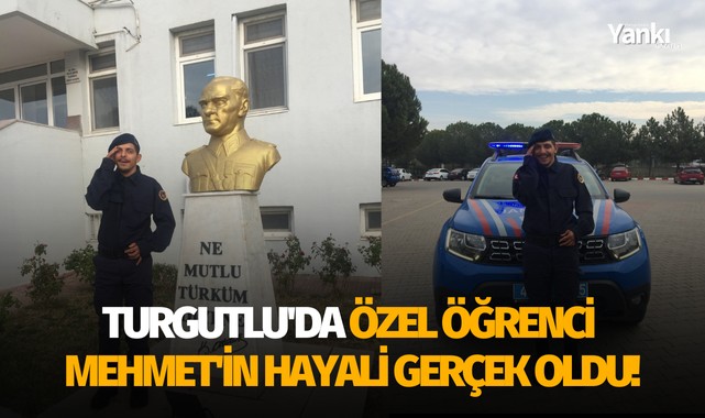 Turgutlu'da özel öğrenci Mehmet'in hayali gerçek oldu!
