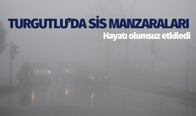 Turgutlu'da sis manzaraları