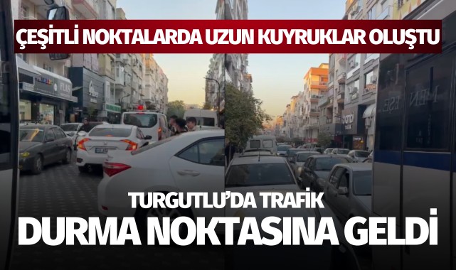 Turgutlu'da trafik durma noktasına geldi