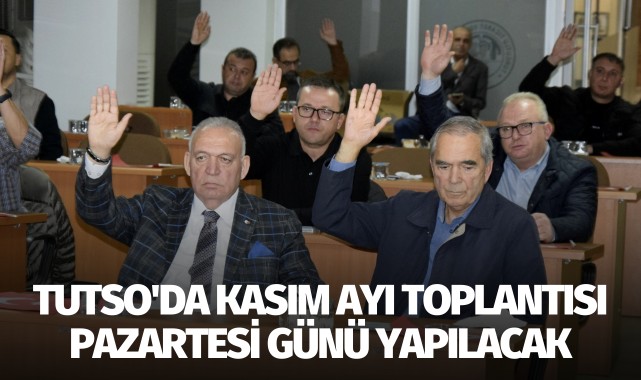 TUTSO'da kasım ayı toplantısı pazartesi günü yapılacak