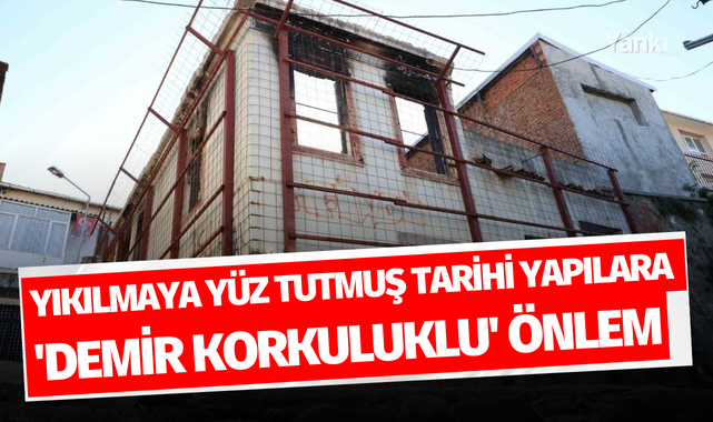 Yıkılmaya yüz tutmuş tarihi yapılara 'demir korkuluklu' önlem