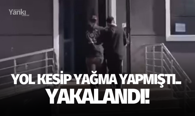 Yol kesip yağma yapmıştı.. Yakalandı!