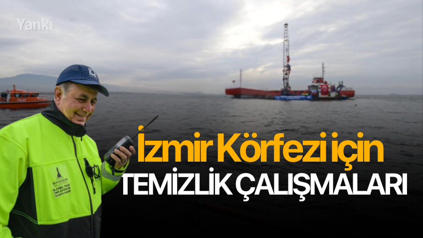 İzmir Körfezi için temizlik çalışmaları