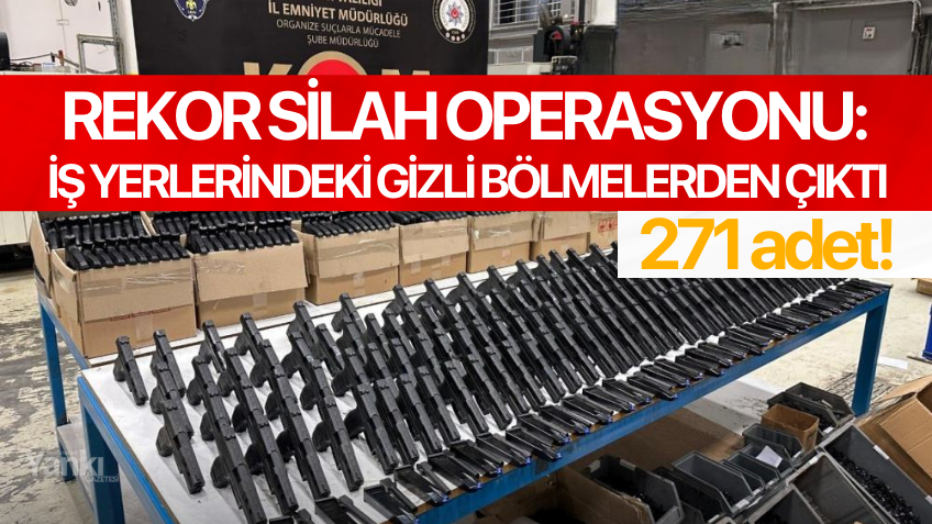 Rekor silah operasyonu: İş yerlerindeki gizli bölmelerden çıktı!