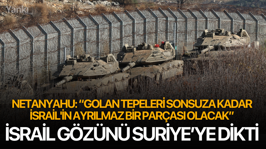 Netanyahu: “Golan Tepeleri sonsuza kadar İsrail'in ayrılmaz bir parçası olacak”