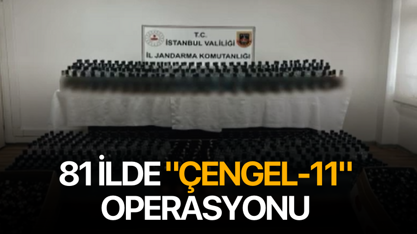81 ilde "Çengel-11" operasyonu