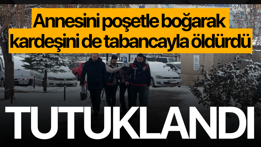 Annesini boğarak, ikiz kardeşini ise tabancayla öldürmüştü, tutuklandı