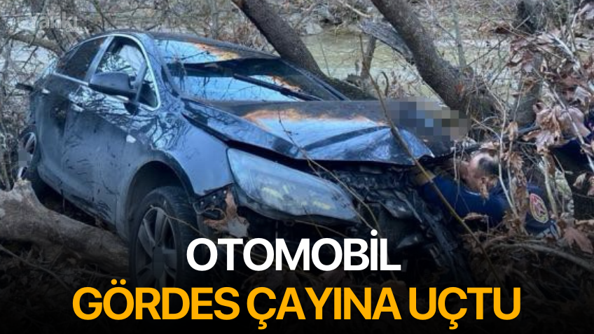 Otomobil Gördes Çayına uçtu: 3 yaralı
