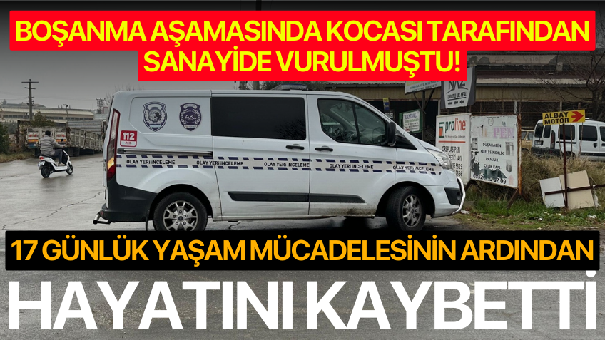 Boşanma aşamasındaki eşi silahla vurmuştu.. 17 günlük yaşam mücadelesini kaybetti!
