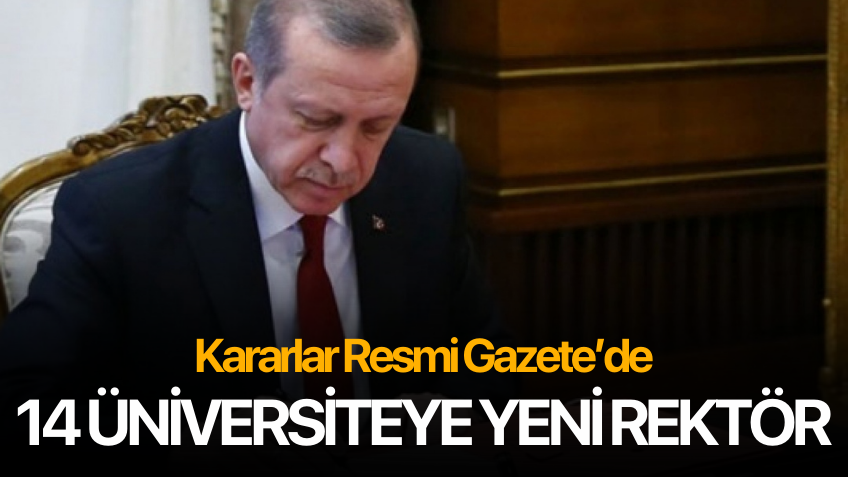 14 Üniversiteye rektör ataması