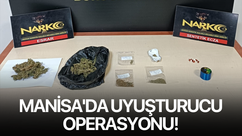 Manisa'da uyuşturucu operasyonu!