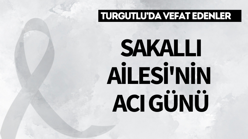 Sakallı Ailesi'nin acı günü