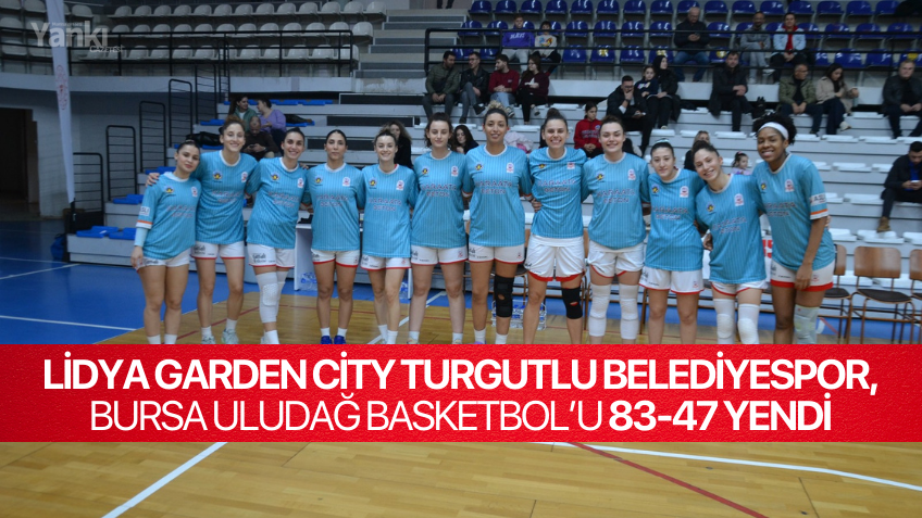 Lidya Garden City Turgutlu Belediyespor, Bursa Uludağ Basketbol’u 83-47 Yendi