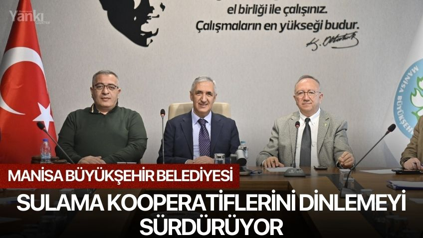 Manisa Büyükşehir Belediyesi, Sulama Kooperatiflerini Dinlemeyi Sürdürüyor