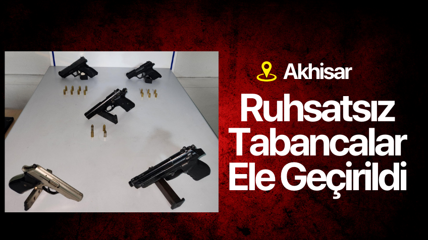 Akhisar'da 5 ruhsatsız tabanca ele geçirildi