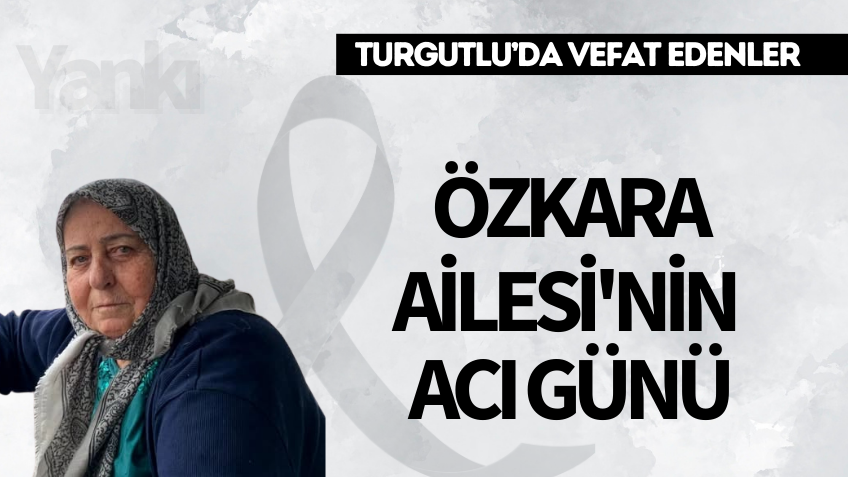 Özkara Ailesi'nin acı günü