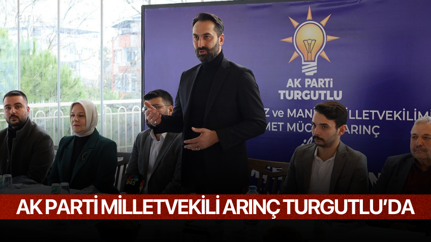 Ak Parti Milletvekili Arınç Turgutlu’da