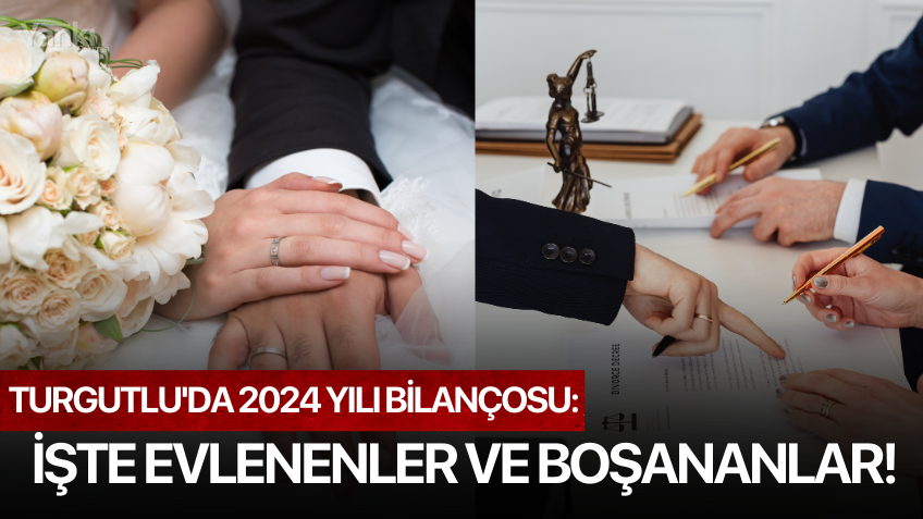 Turgutlu'da 2024 yılı bilançosu: İşte evlenenler ve boşananlar!
