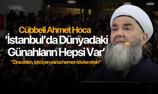 Cübbeli Ahmet Hoca: "Zina eden, içki içen varsa hemen tövbe etsin"