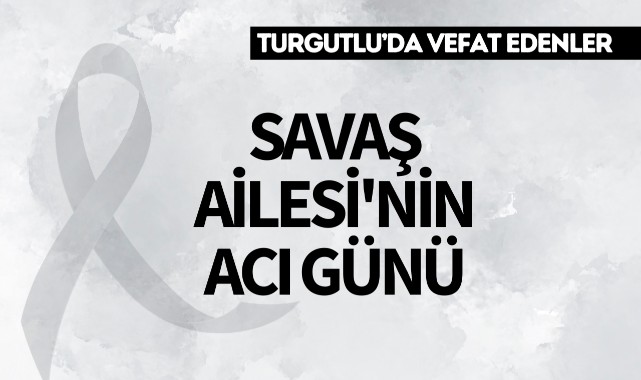 Savaş Ailesi'nin acı günü