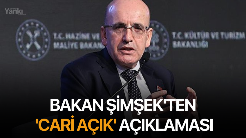 Bakan Şimşek'ten 'cari açık' açıklaması
