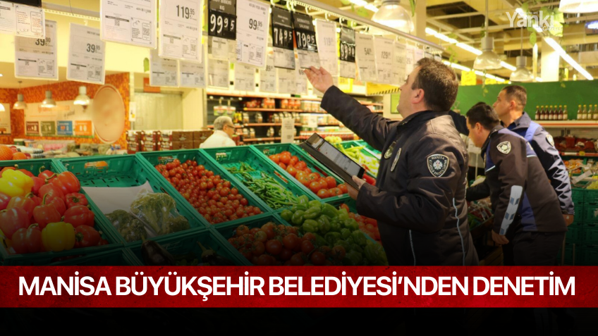 Manisa Büyükşehir Belediyesi’nden Denetim