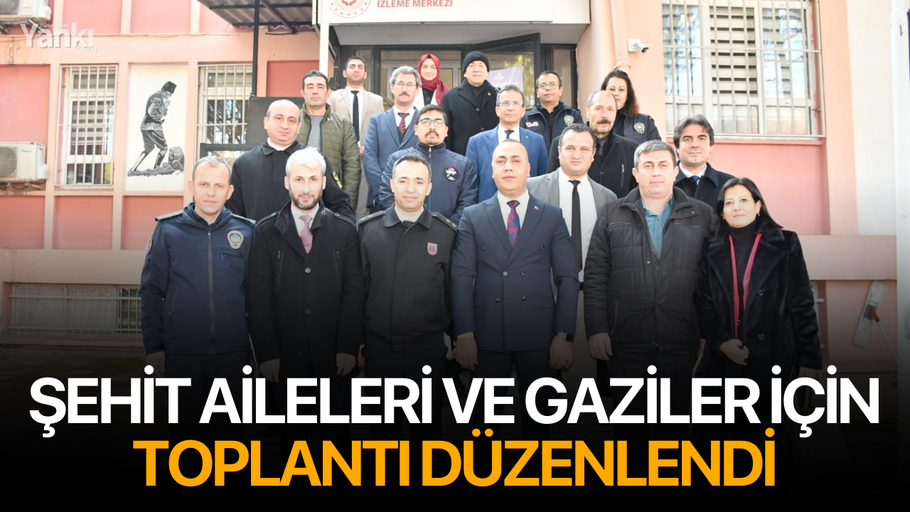 Şehit Aileleri ve Gaziler İçin Toplantı Düzenlendi
