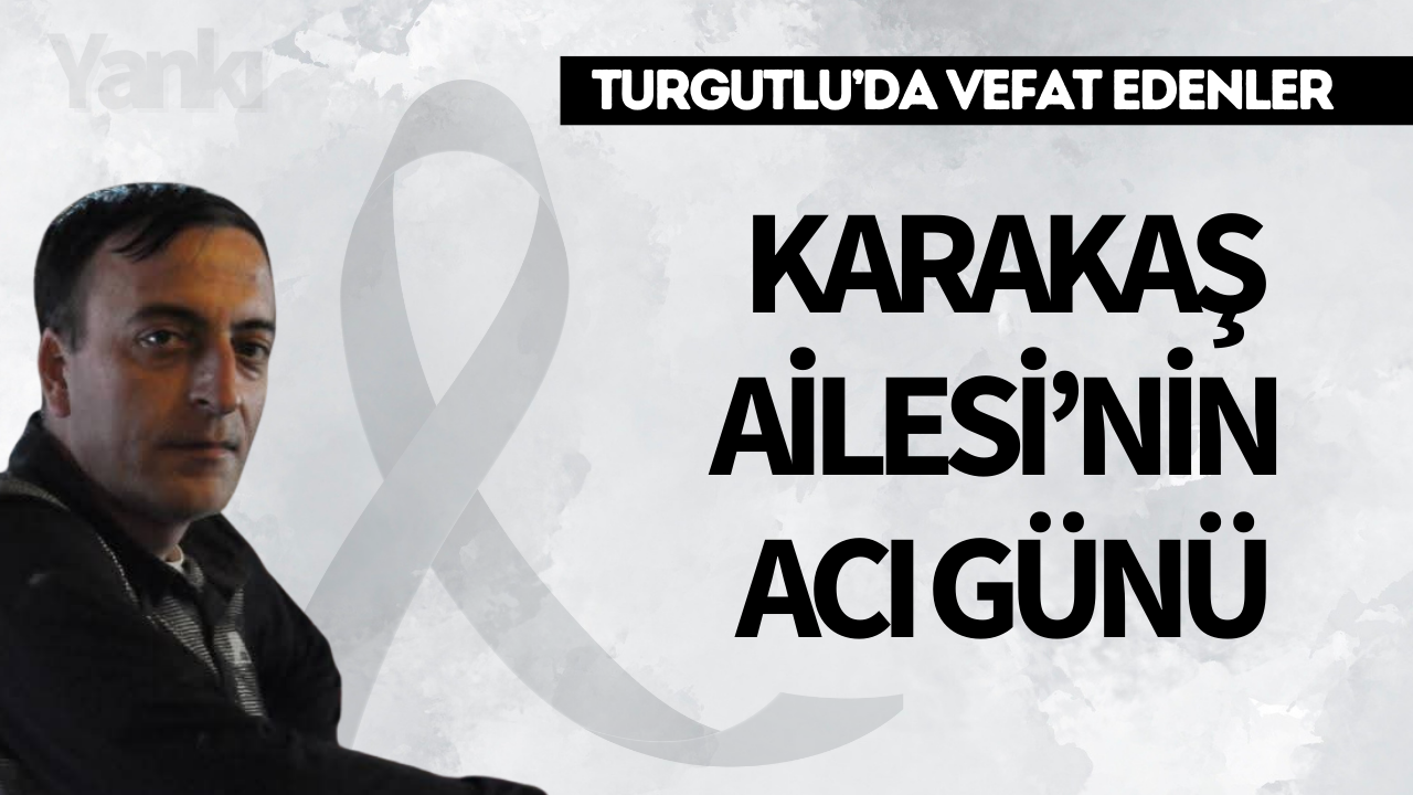 Karakaş Ailesi’nin Acı Günü