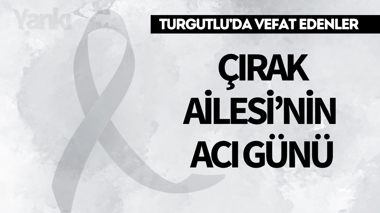 Çırak Ailesi’nin Acı Günü