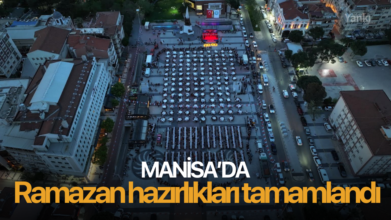 Manisa’da Ramazan hazırlıkları tamamlandı