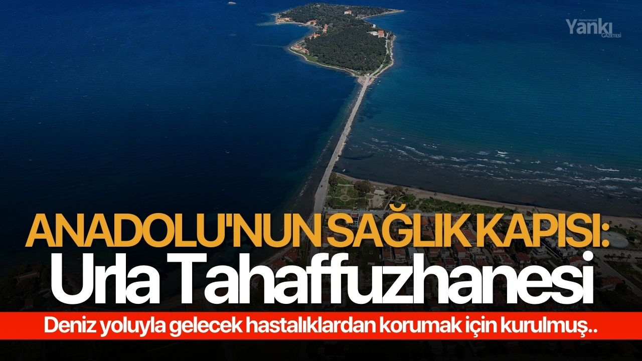 Anadolu'nun sağlık kapısı: Urla Tahaffuzhanesi
