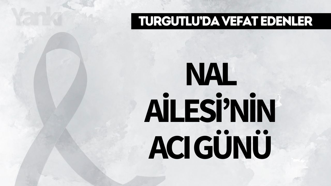 Nal Ailesi'nin acı günü