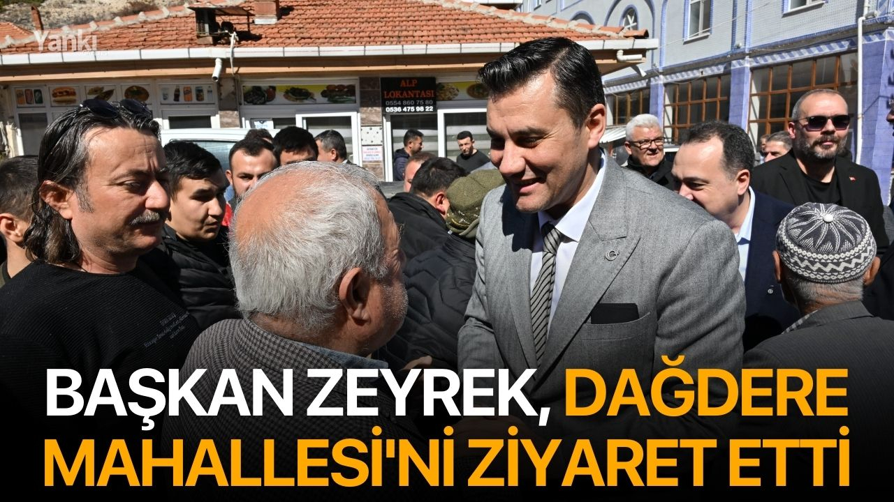 Başkan Zeyrek, Dağdere Mahallesi'ni ziyaret etti