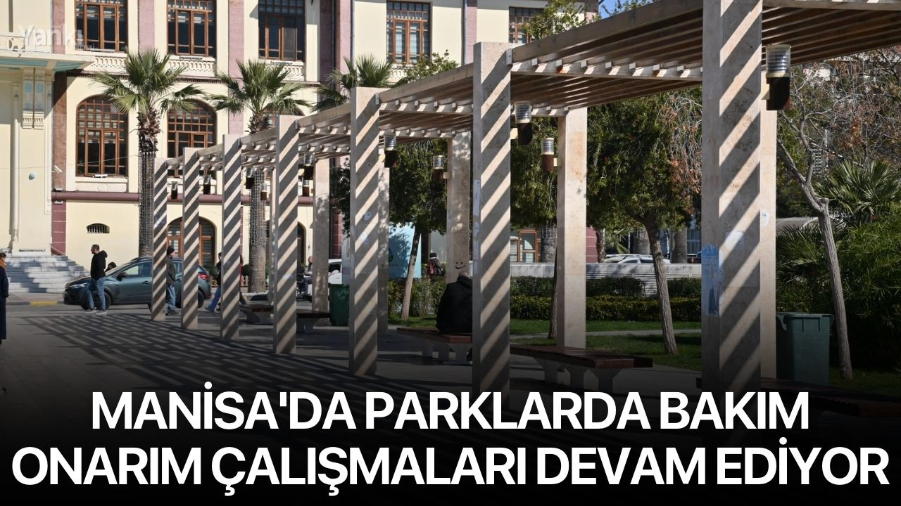 Manisa'da Parklarda Bakım Onarım Çalışmaları Devam Ediyor