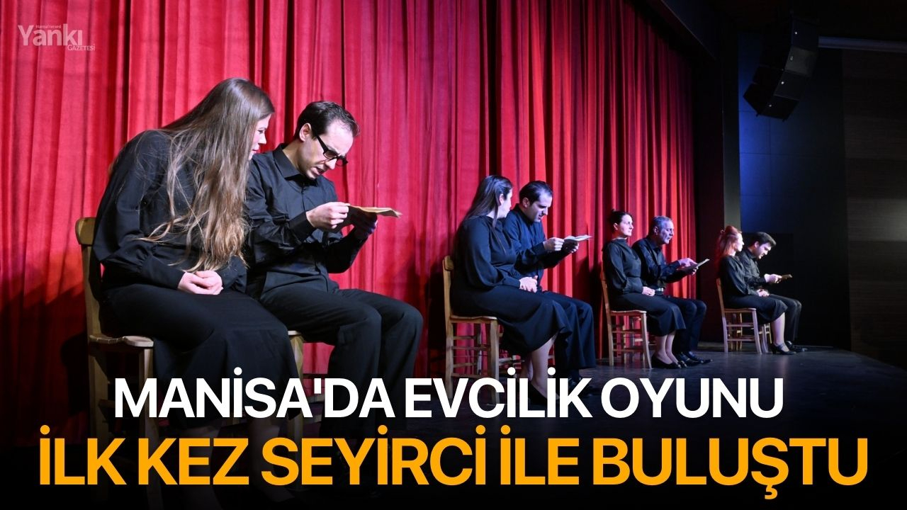 Manisa'da Evcilik Oyunu İlk Kez Seyirci ile Buluştu