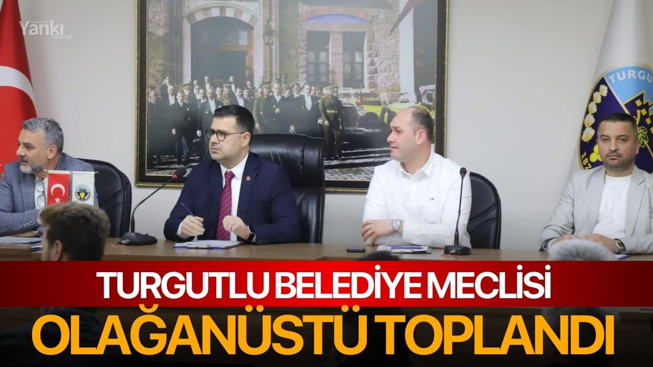 Turgutlu Belediye Meclisi Olağanüstü Toplandı