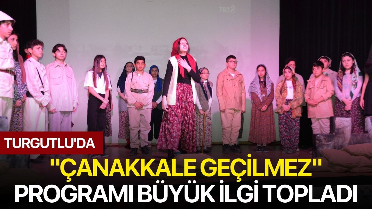 Turgutlu'da "Çanakkale Geçilmez" Programı Büyük İlgi Topladı