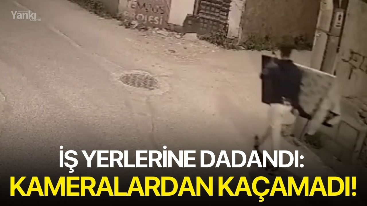 İş Yerlerine Dadandı: Kameralardan kaçamadı!