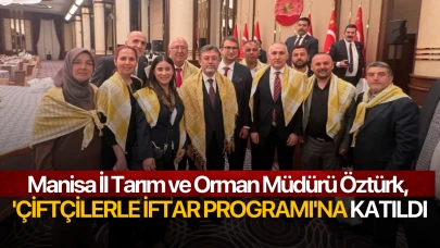 Manisa İl Tarım ve Orman Müdürü Öztürk, 'Çiftçilerle İftar Programı'na katıldı
