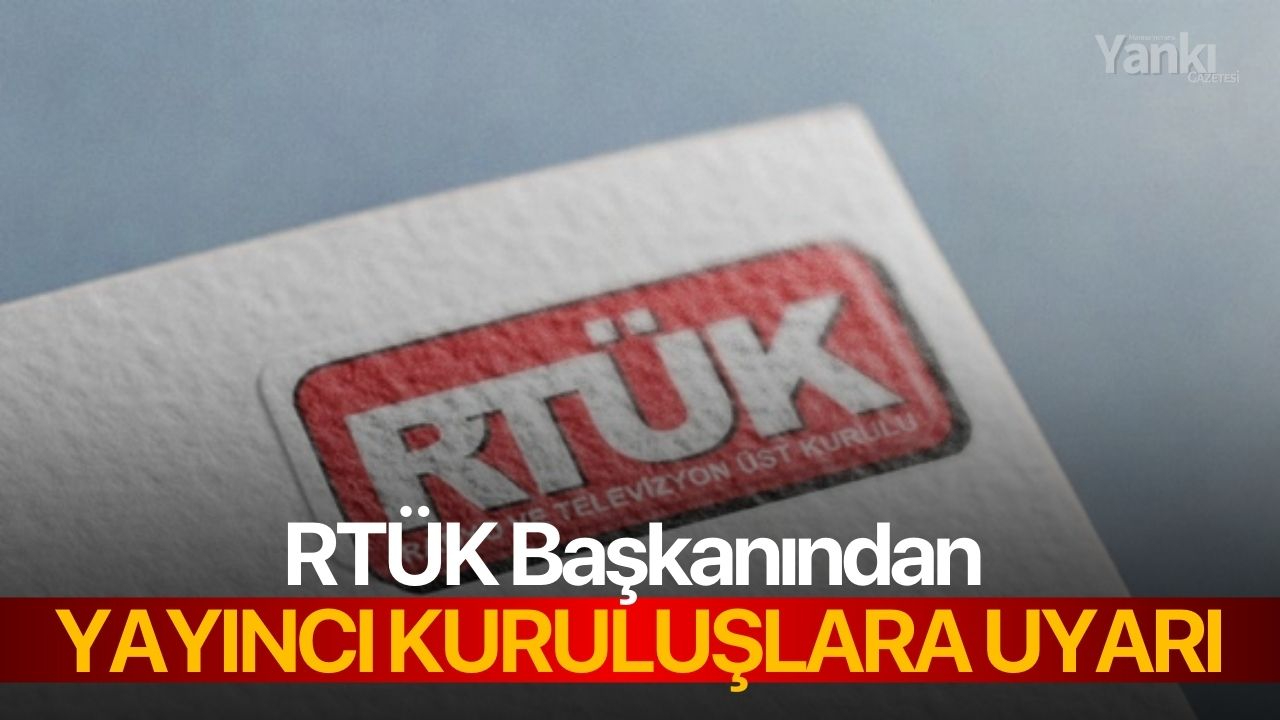 RTÜK Başkanından yayıncı kuruluşlara uyarı