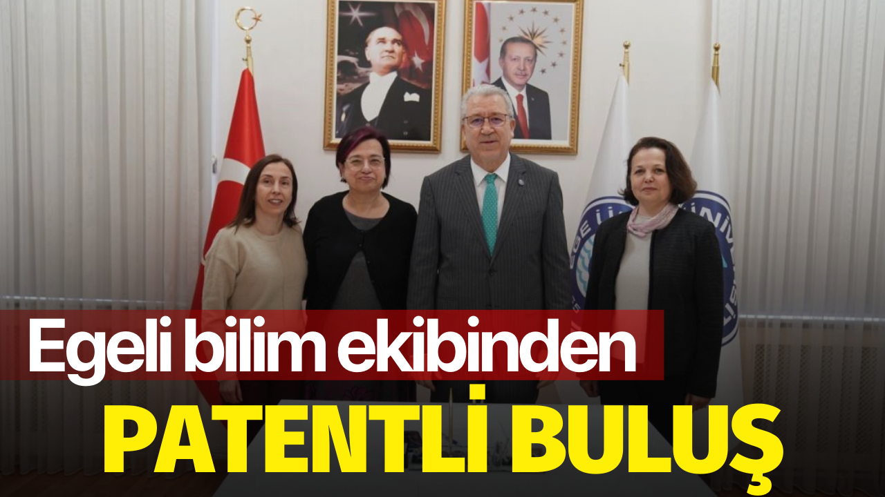 Egeli bilim ekibinden patentli buluş