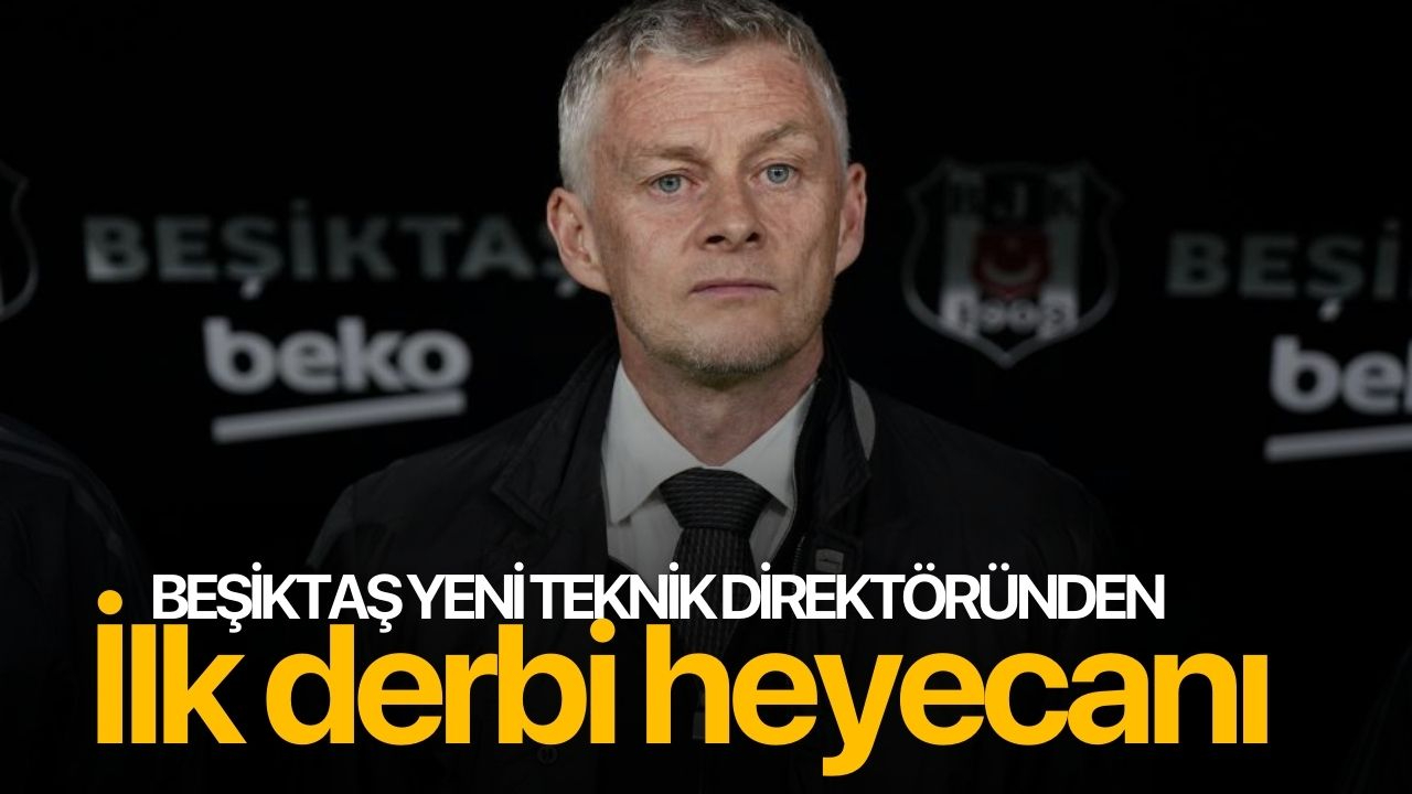 Beşiktaş yeni teknik direktöründen ilk derbi heyecanı