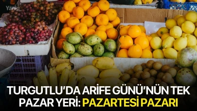 Turgutlu’da Arife Günü’nün Tek Pazar Yeri: Pazartesi Pazarı
