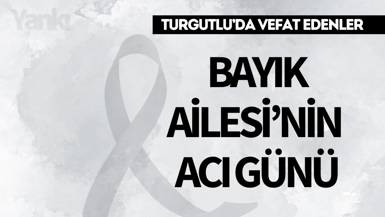 Bayık Ailesi'nin acı günü