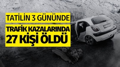 Bayram tatilinin ilk 3 gününde trafik kazasında 27 kişi hayatını kaybetti